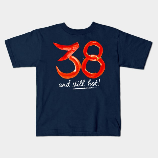 38th Birthday Gifts - 38 Years and still Hot Kids T-Shirt by BetterManufaktur